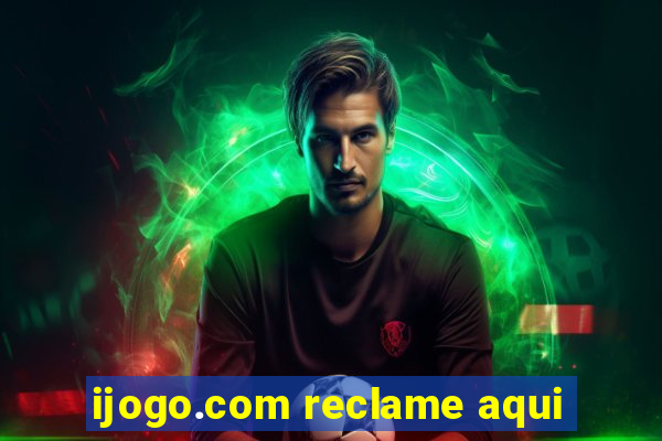 ijogo.com reclame aqui